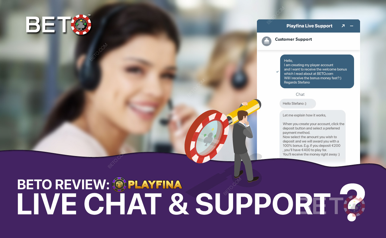 The Playfina customer support team are friendly and ready to assist you 24/7